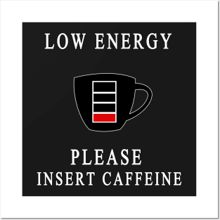 PLEASE INSERT CAFFEINE Posters and Art